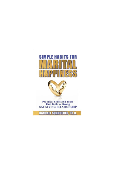 Crosslink Pub Simple Habits for Marital Happiness: Practical Skills and Tools...