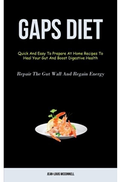 INDEPENDENT CAT Gaps Diet: Quick And Easy To Prepare At Home Recipes To Heal Your Gut And Boost Digestive Health (Re