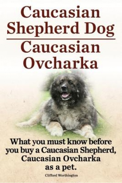 Addison Wesley Pub Co Inc Caucasian Shepherd Dog. Caucasian Ovcharka. What Yo...