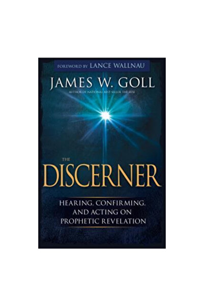 Whitaker House The Discerner: Hearing, Confirming, and Acting on Prophetic Re...