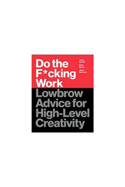 Collins Do the F*cking Work: Lowbrow Advice for High-Level Creativity