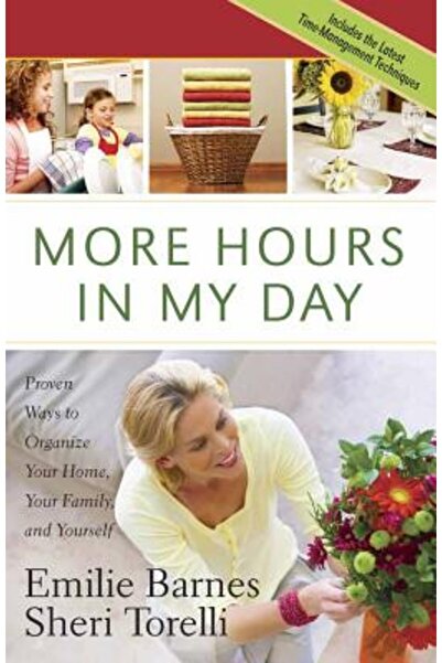 Harvest House Publishers More Hours in My Day: Proven Ways to Organize Your H...