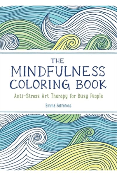 Hardpr Pub The Mindfulness Coloring Book: Anti-Stress Art Therapy for Busy People