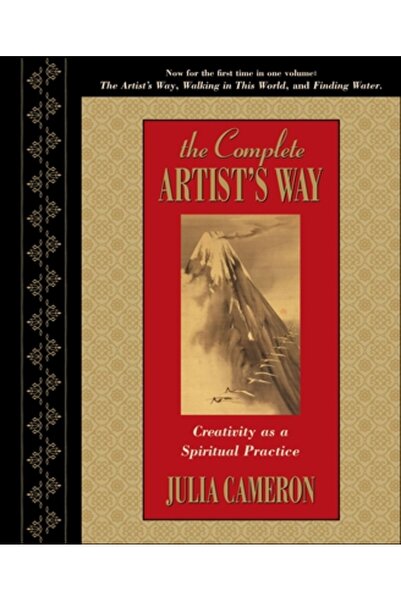 Jeremy P. Tarcher The Complete Artist's Way: Creativity as a Spiritual Practice