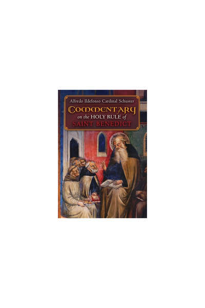 Angelico Pr Cardinal Schuster's Commentary on the Holy Rule of Saint Benedict