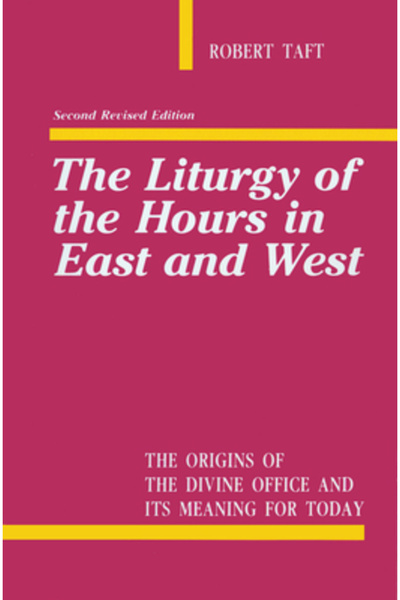 Liturgical Press The Liturgy of the Hours in East and West