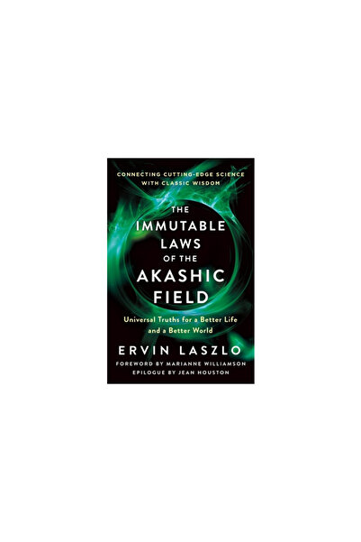 St Martins Pr The Immutable Laws of the Akashic Field: Universal Truths for a...