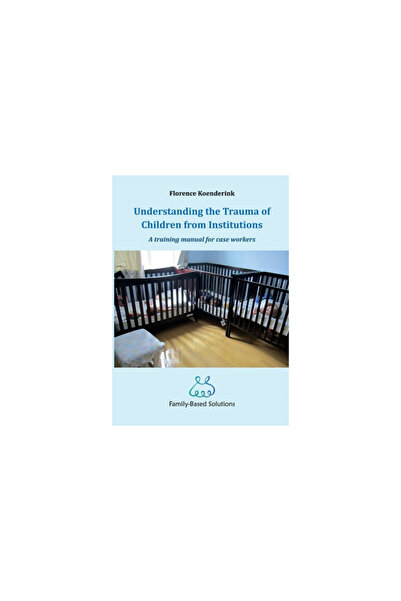 Lulu Pr Understanding the Trauma of Children from Institutions.: A training m...