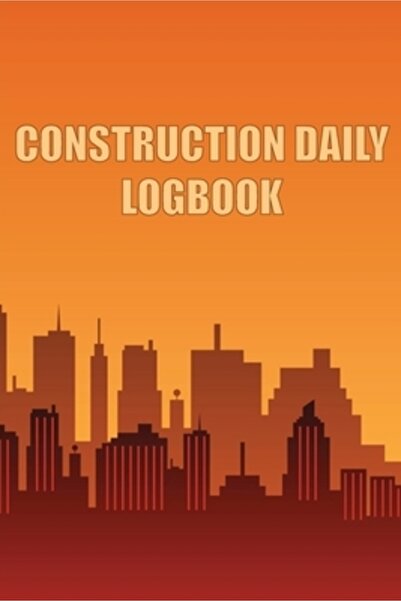 Novello & Co Ltd Construction Daily Logbook: Amazing Gift Idea for Foremen, C...