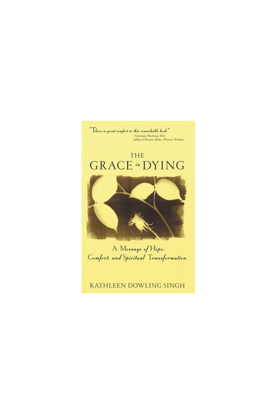 HarperOne Grace in Dying: A Message of Hope, Comfort and Spiritual Transforma...