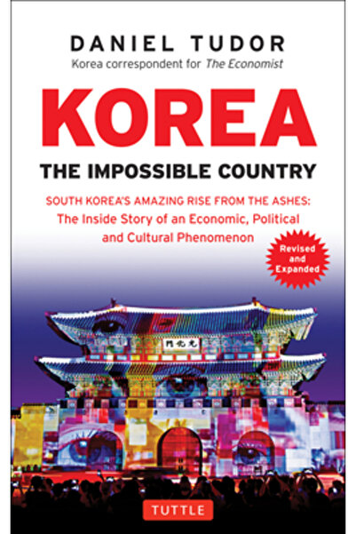 Tuttle Pub Korea: The Impossible Country: South Korea's Amazing Rise from the...