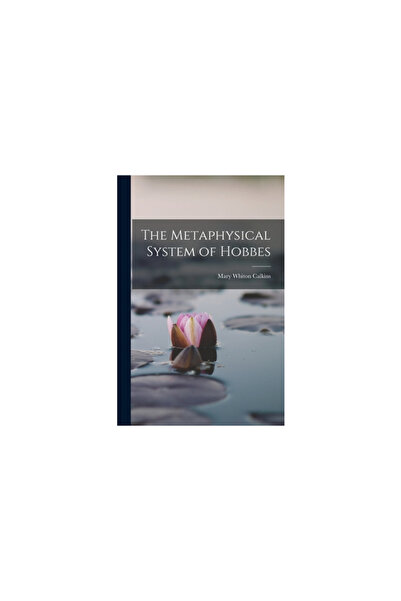 Legare Street Pr The Metaphysical System of Hobbes