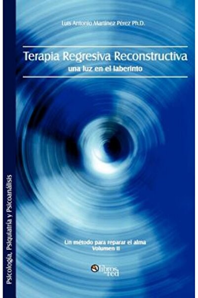 Cambridge Univ Pr Terapia Regresiva Reconstructiva: Una Luz En El Laberinto. Un Metodo Para Reparar El Alma. Volumen I
