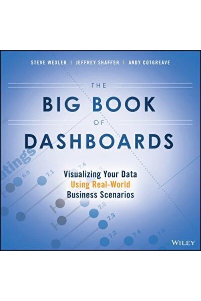 Mcgraw Hill Book Co The Big Book of Dashboards: Visualizing Your Data Using Real-World Business Scenarios