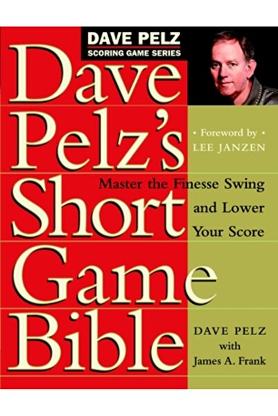 Doubleday Books Dave Pelz's Short Game Bible: Master the Finesse Swing and Lo...