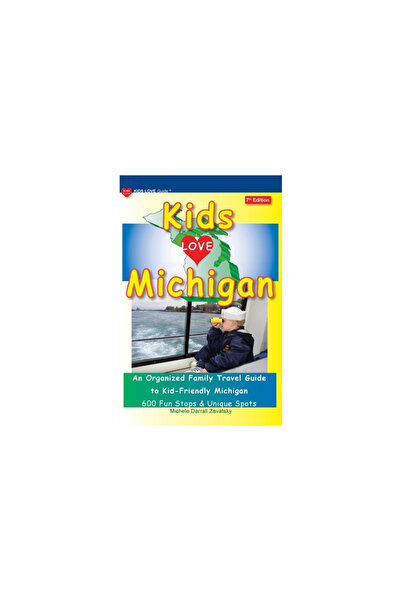 Kingdomedia KIDS LOVE MICHIGAN, 7th Edition: An Organized Family Travel Guide...