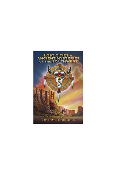 Adventures Unlimited Press Lost Cities & Ancient Mysteries of the Southwest