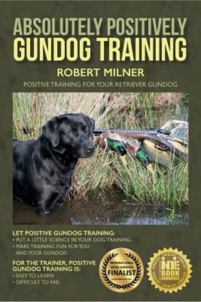 Oxford Univ Pr Absolutely Positively Gundog Training: Positive Training for Y...