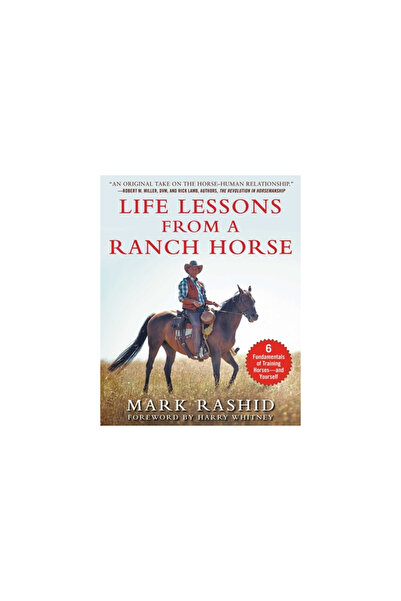 Skyhorse Pub Life Lessons from a Ranch Horse: 6 Fundamentals of Training Hors...