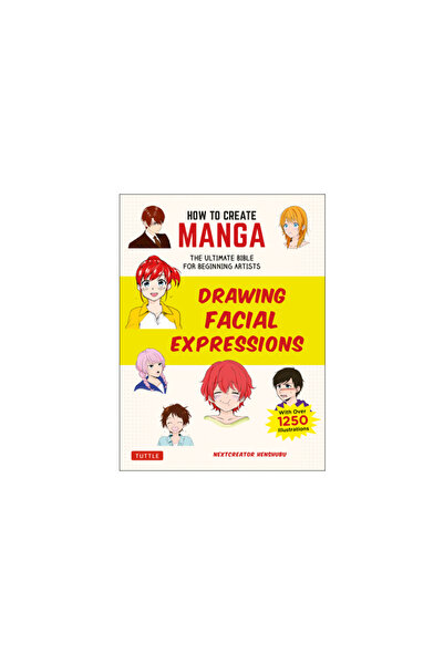 Tuttle Pub How to Create Manga: Drawing Facial Expressions: The Ultimate Bibl...