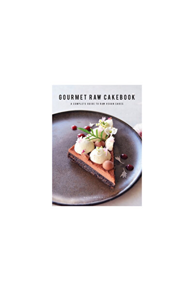 A Public Space Gourmet Raw Cakebook: A Complete Guide to Raw Vegan Cakes