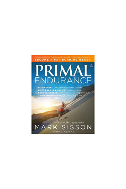 Primal Nutrition Primal Endurance: Escape Chronic Cardio and Carbohydrate Dep...