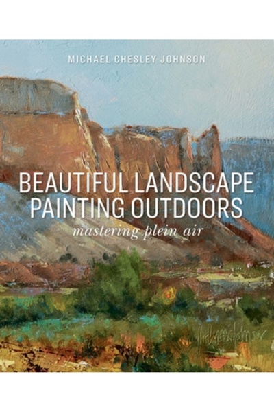 Get Creative 6 Beautiful Landscape Painting Outdoors: Mastering Plein Air