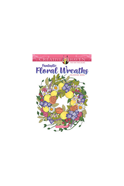 Dover Pubn Inc Creative Haven Fantastic Floral Wreaths Coloring Book