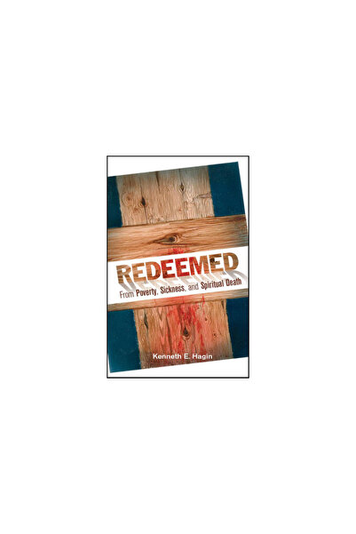 Faith Library Publications Redeemed from Poverty, Sickness, and Spiritual Death