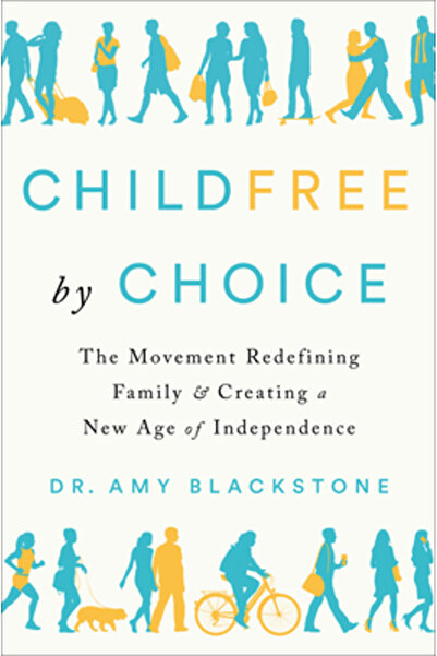 dutton Childfree by Choice: The Movement Redefining Family and Creating a New Age of Independence