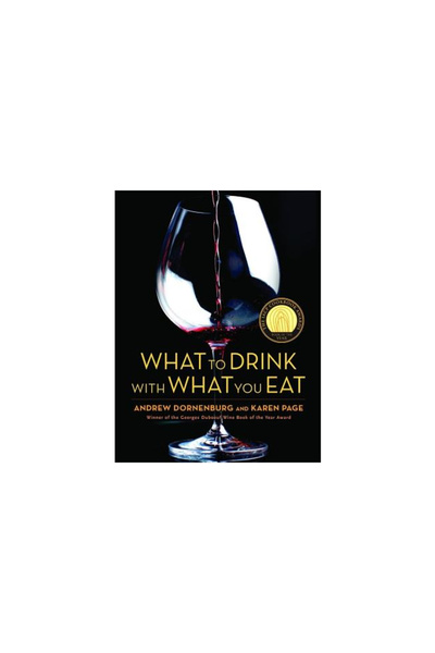 Bulfinch Press What to Drink with What You Eat: The Definitive Guide to Pairi...