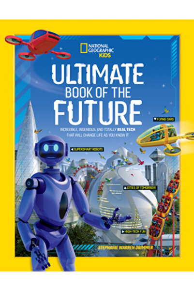 Natl Geographic Soc Ultimate Book of the Future: Incredible, Ingenious, and T...