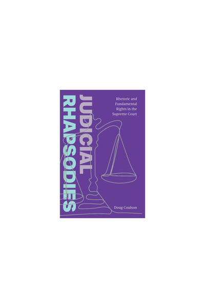 Amherst College Pr Judicial Rhapsodies: Rhetoric and Fundamental Rights in th...
