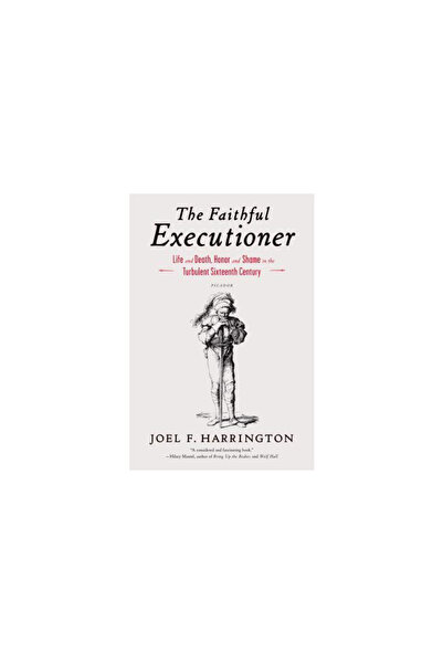 New Directions The Faithful Executioner: Life and Death, Honor and Shame in the Turbulent Sixteenth Century