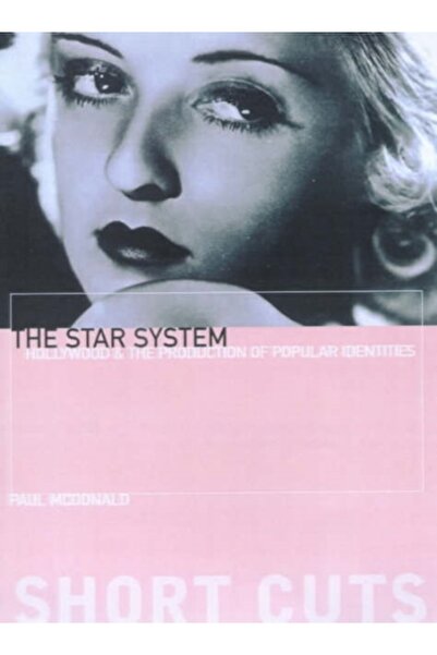 Columbia Univ Pr The Star System: Hollywood's Production of Popular Identities