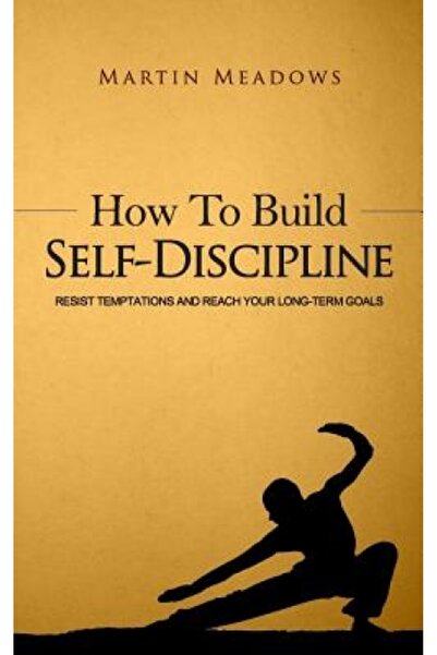 AuthorHouse How to Build Self-Discipline: Resist Temptations and Reach Your L...