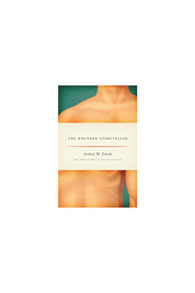 Univ Of Chicago Pr The Wounded Storyteller: Body, Illness, and Ethics, Second...