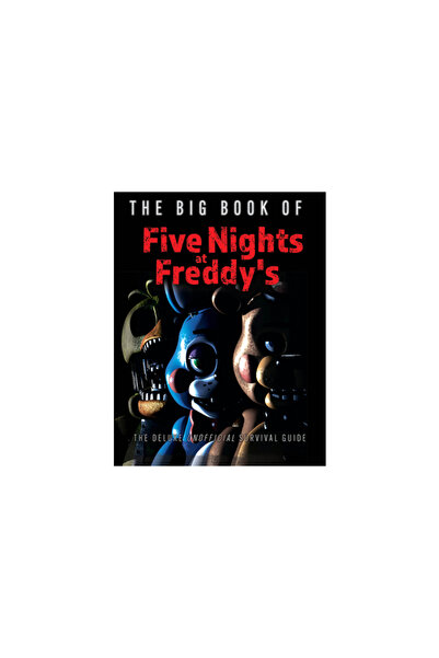 Triumph Books The Big Book of Five Nights at Freddy's: The Deluxe Unofficial ...