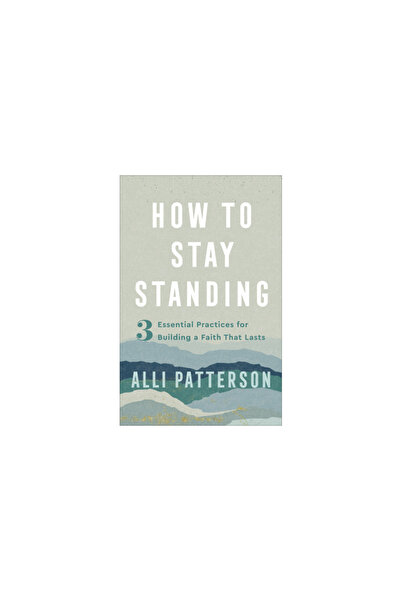 Revel Fleming H How to Stay Standing: 3 Essential Practices for Building a Fa...