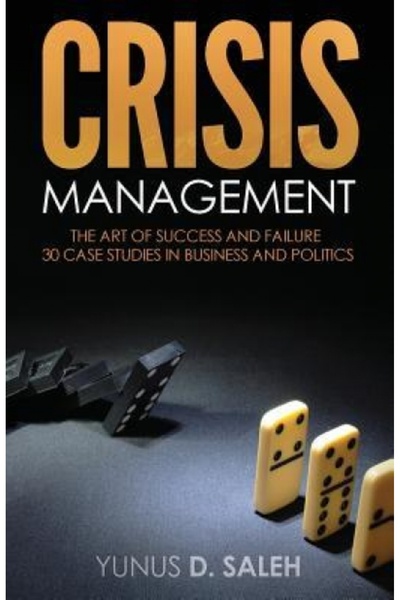 BIBLIOBAZAAR Crisis Management: The Art of Success & Failure: 30 Case Studies...