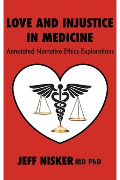 Iguana Books Love and Injustice in Medicine: Annotated Narrative Ethics Explo...