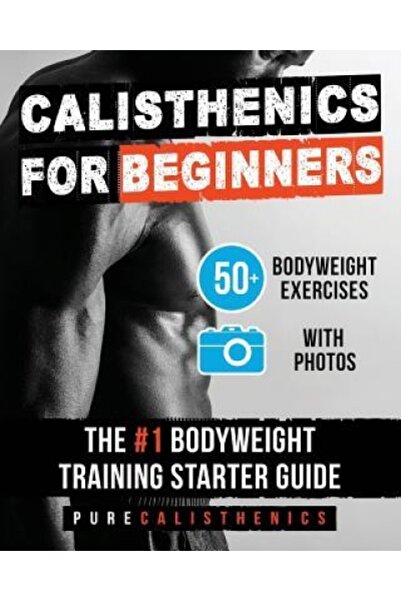 Greenwood Pub Group Inc Calisthenics for Beginners: 50 Bodyweight Exercises -...