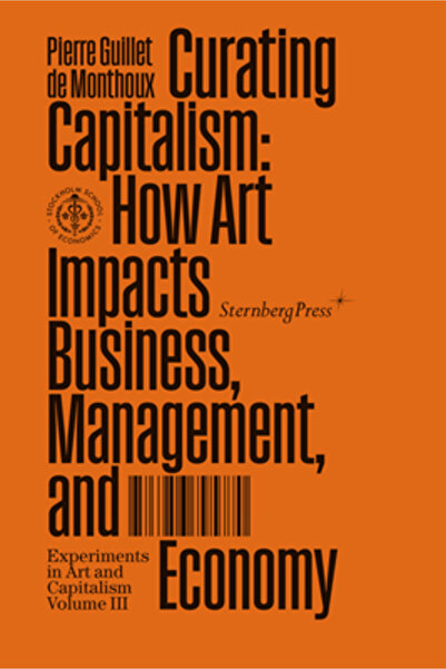 Sternberg Pr Curating Capitalism: How Art Impacts Business, Management, and E...