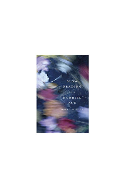 Harvard Univ Pr Slow Reading in a Hurried Age