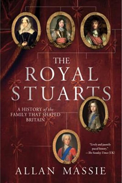 Griffin The Royal Stuarts: A History of the Family That Shaped Britain