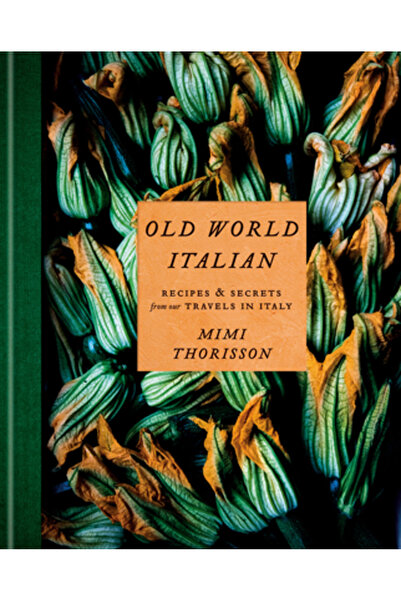 Potter Clarkson N Old World Italian: Recipes and Secrets from Our Travels in ...