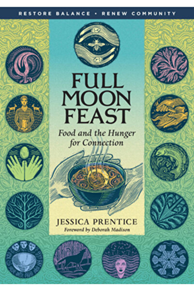 Chelsea Green Publishing Company Full Moon Feast: Food and the Hunger for Con...