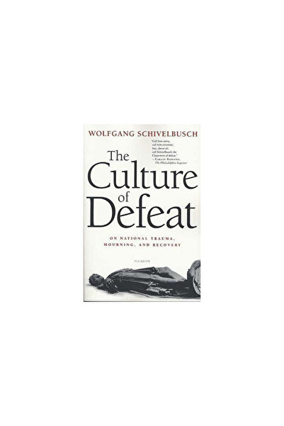 Picador The Culture of Defeat: On National Trauma, Mourning, and Recovery