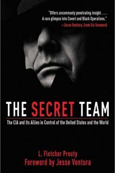 Hardpr Pub The Secret Team: The CIA and Its Allies in Control of the United S...