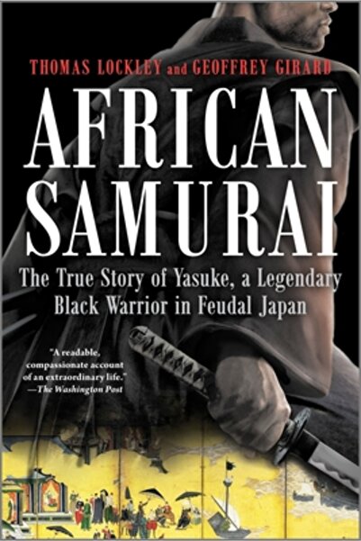 Hanover Square African Samurai: The True Story of Yasuke, a Legendary Black W...